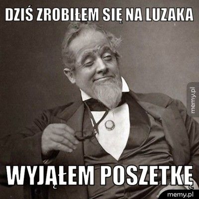 Dziś zrobiłem się na luzaka wyjąłem poszetkę