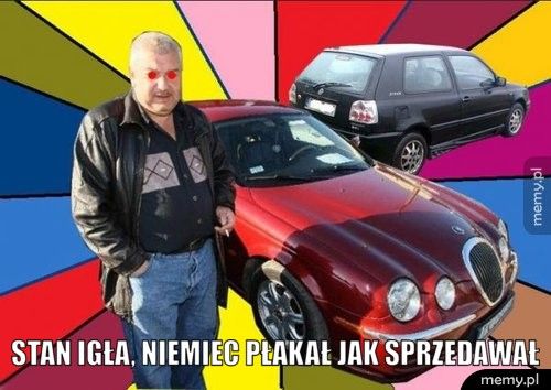 Stan igła, Niemiec płakał jak sprzedawał