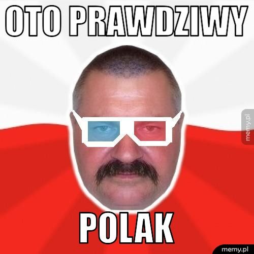 Oto prawdziwy Polak