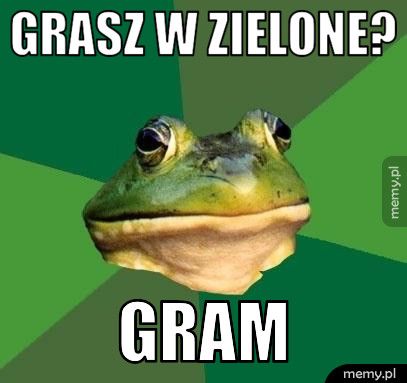 Grasz w zielone? Gram