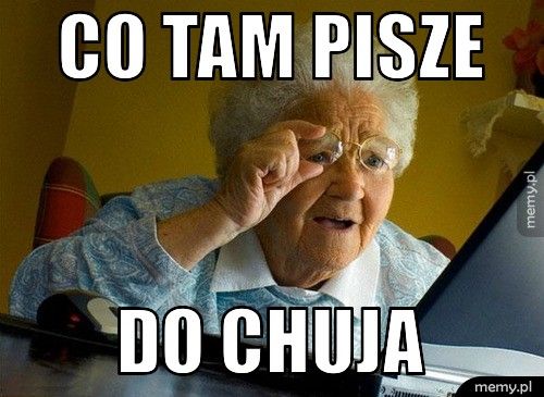 Co tam pisze do chuja