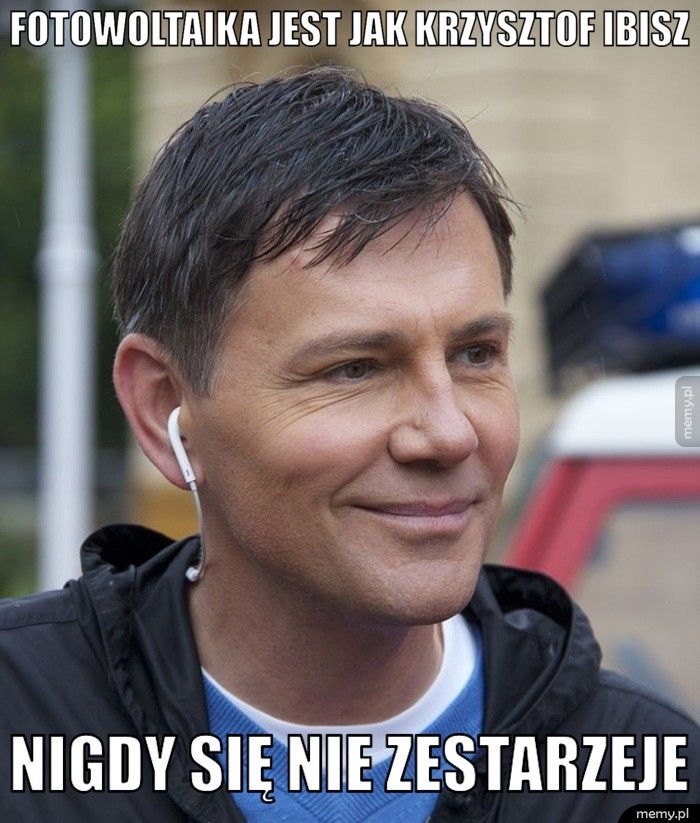 Fotowoltaika Jest Jak Krzysztof Ibisz Nigdy Sie Nie Zestarzeje Memy Pl