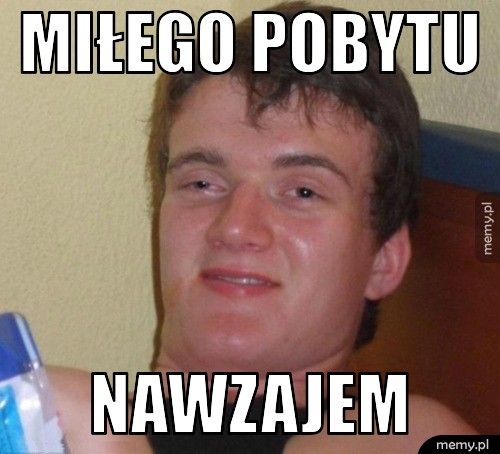 Miłego pobytu Nawzajem