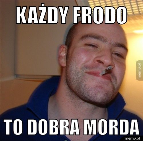 KAŻDY FRODO TO DOBRA MORDA