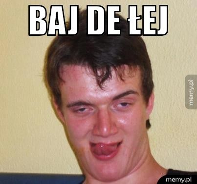Baj de łej