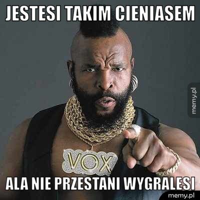 jestesi takim cieniasem ala nie przestani wygralesi