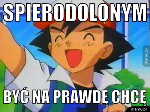 spierodolonym  być na prawdę chcę