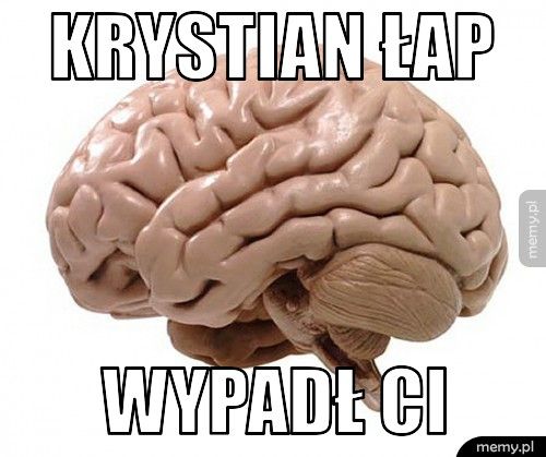 Krystian Łap Wypadł Ci