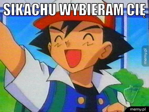 SIKACHU WYBIERAM CIĘ 