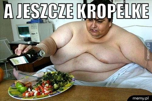  a jeszcze kropelke 