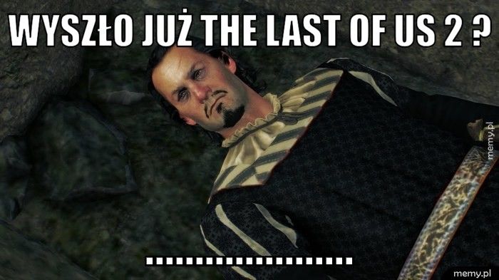 wyszło już the last of us 2 ? .....................