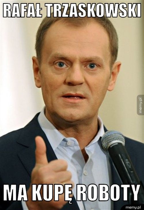 Rafał Trzaskowski ma kupę roboty