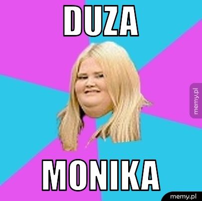 DUZA MONIKA