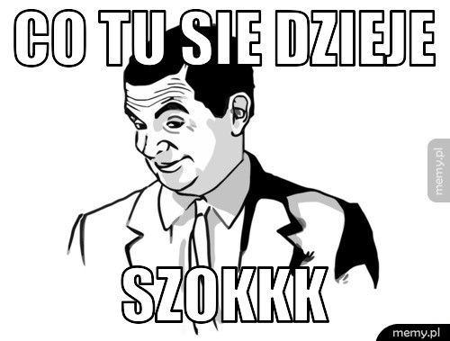co tu sie dzieje szokkk
