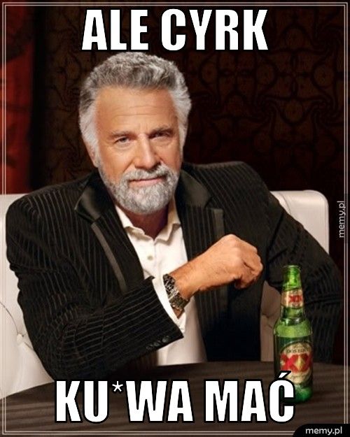 Ale cyrk ku*wa mać