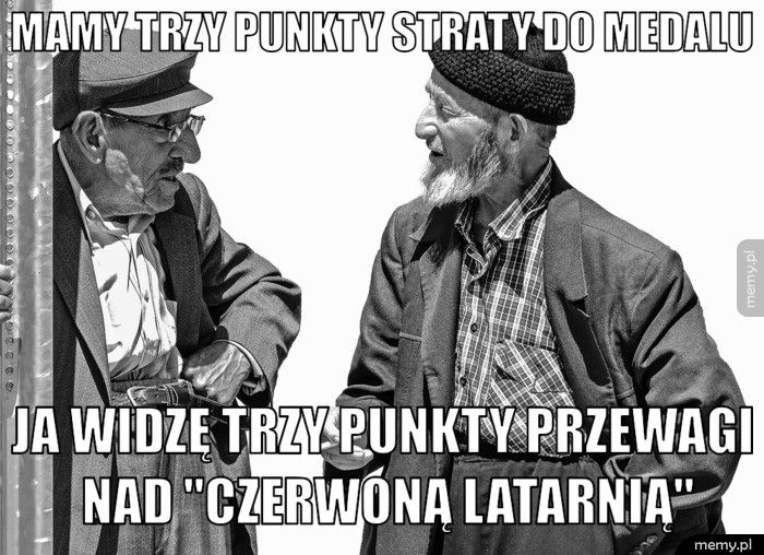 Mamy trzy punkty straty do medalu Ja widzę trzy punkty przewagi nad 
