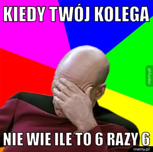 kiedy twój kolega  nie wie ile to 6 razy 6