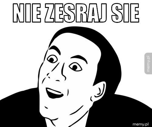 nie zesraj sie 