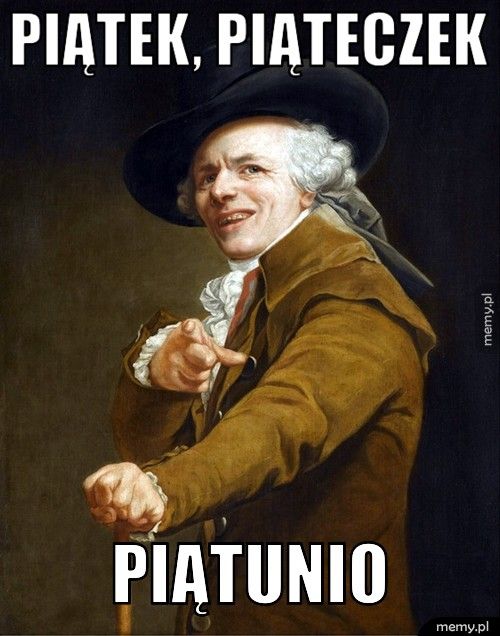 Piątek, piąteczek Piątunio