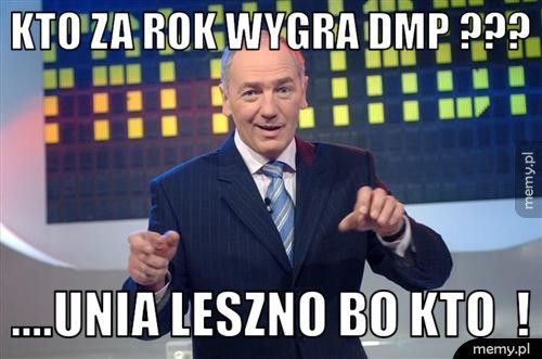 Kto za rok wygra DMP ??? ....Unia Leszno bo kto !