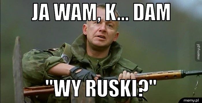 Ja wam, k... dam 