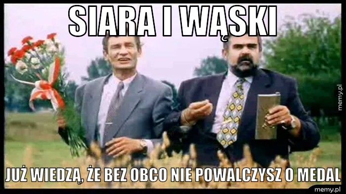 Siara i wąski już wiedzą, że bez obco nie powalczysz o medal