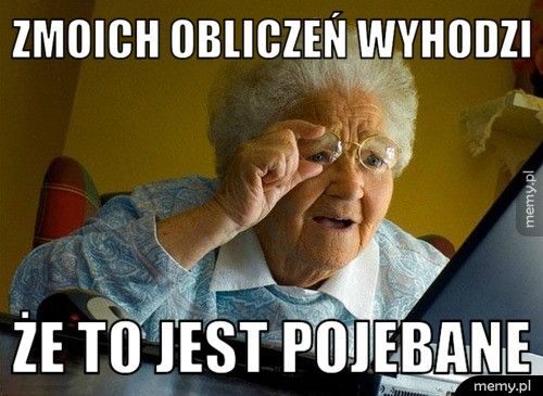 Zmoich obliczeń wyhodzi Że to jest pojebane