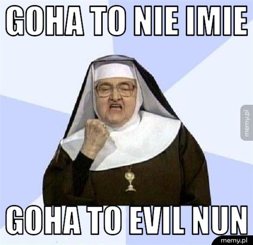 goha to nie imie goha to evil nun