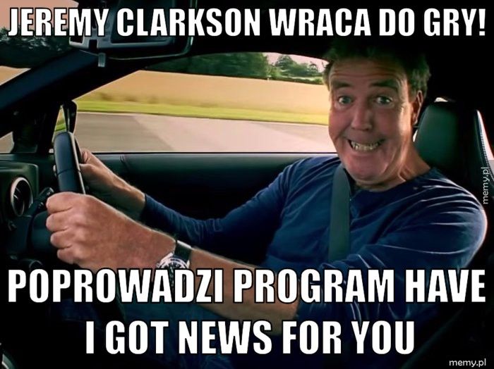 Jeremy Clarkson wraca do gry! Poprowadzi program Have I Got News For You