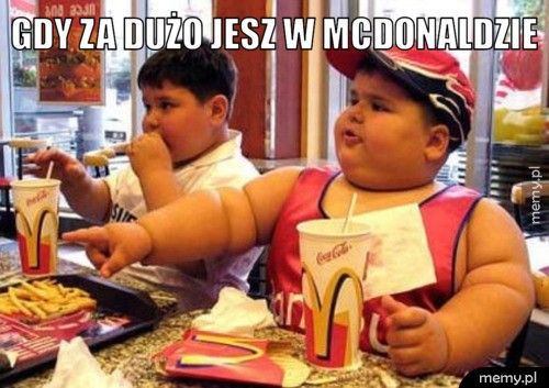 Gdy za dużo jesz w Mcdonaldzie 