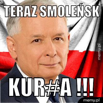 Teraz Smoleńsk Kur#a !!!