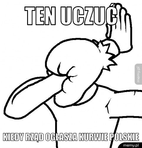 Ten uczuć kiedy rząd ogłasza kurwie polskie