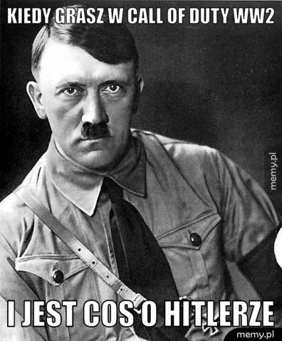 kiedy grasz w call of duty ww2 i jest cos o hitlerze