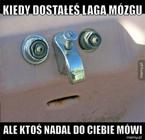 Kiedy dostałeś laga mózgu ale ktoś nadal do ciebie mówi