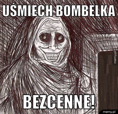 Uśmiech bombelka bezcenne!