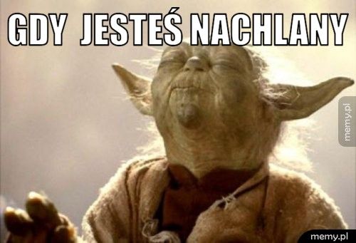 Gdy jesteś nachlany