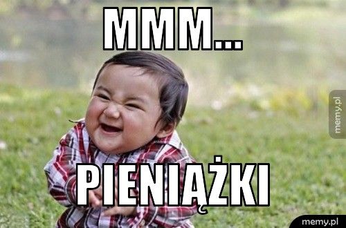 mmm... PIENIĄŻKI