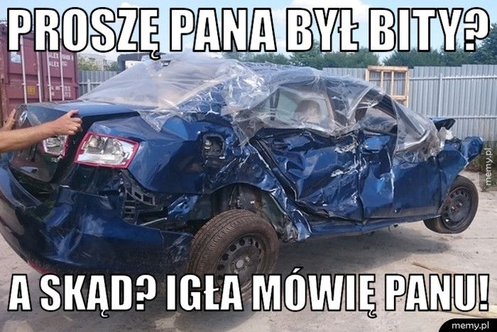 Proszę Pana był bity? A skąd? Igła mówię Panu!
