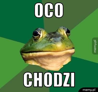 oco chodzi