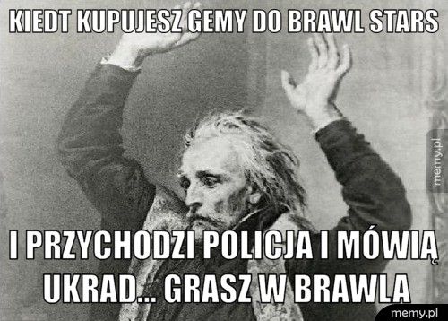 Kiedt kupujesz gemy do Brawl Stars I przychodzi policja i mówią Ukrad... GRASZ W BRAWLA