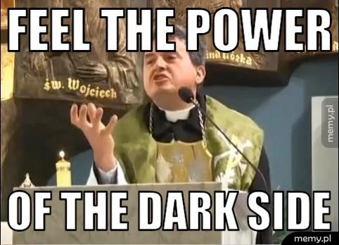 Feel the power of the dark side