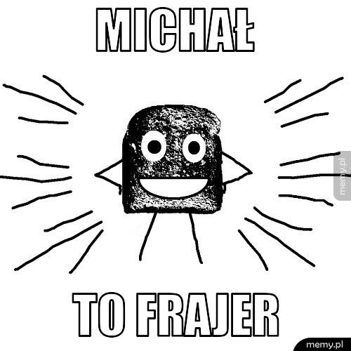 michał to frajer