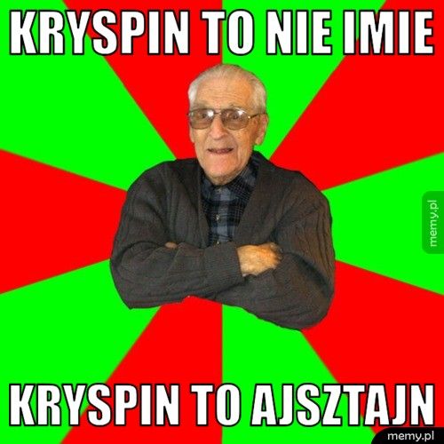 kryspin to nie imie  kryspin to ajsztajn