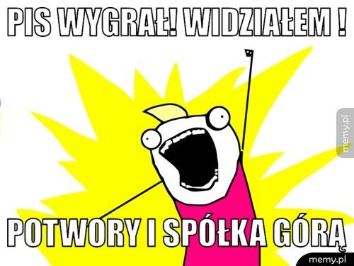 PIS WYGRAŁ! WIDZIAŁEM ! POTWORY I SPÓŁKA GÓRĄ