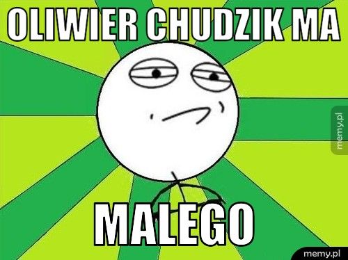 Oliwier Chudzik Ma MALEGO