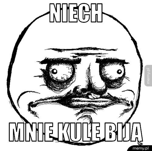niech mnie kule biją