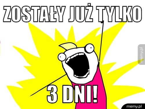 ZOSTAŁY JUŻ TYLKO 3 DNI!