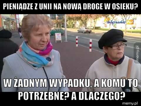 Pieniądze z unii na nową droge w Osieku? W żadnym wypadku, a komu to potrzebne? A dlaczego?