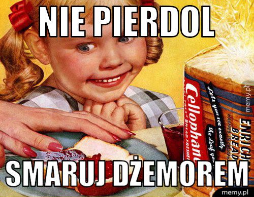 Nie pierdol Smaruj dżemorem 
