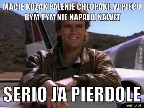 Macie kozak palenie chłopaki, w piecu bym tym nie napalił nawet serio ja pierdole